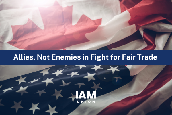 IAM Union Condemns Trump’s 25% Tariffs on Canada